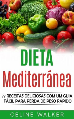Cover Dieta mediterranea: 77 Receitas Deliciosas com um Guia Facil Para Perda de Peso Rapido (eBook, ePUB)