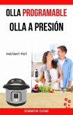 Olla programable: Olla a presion (Instant Pot) (eBook, ePUB) Olla programable: Olla a presion (Instant Pot) (eBook, ePUB)