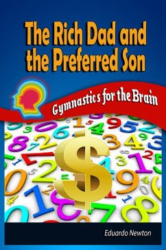 The Rich Dad and The Preferred Son: Gymnastics for the Brain (eBook, ePUB) - Newton, Eduardo