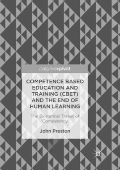 Competence Based Education and Training (CBET) and the End of Human Learning - Preston, John