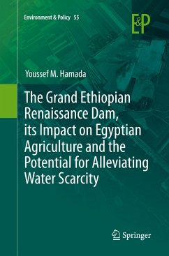 The Grand Ethiopian Renaissance Dam, its Impact on Egyptian Agriculture and the Potential for Alleviating Water Scarcity - Hamada, Youssef M.