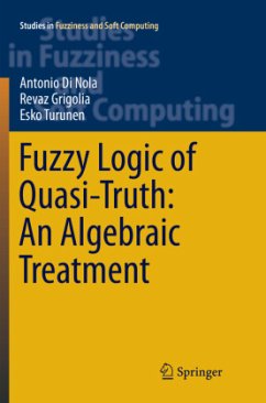 Fuzzy Logic of Quasi-Truth: An Algebraic Treatment - Di Nola, Antonio;Grigolia, Revaz;Turunen, Esko