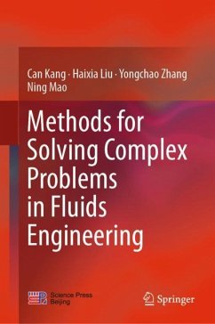 Methods for Solving Complex Problems in Fluids Engineering - Kang, Can;Liu, Haixia;Zhang, Yongchao