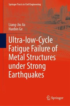Ultra-low-Cycle Fatigue Failure of Metal Structures under Strong Earthquakes - Jia, Liang-Jiu;Ge, Hanbin