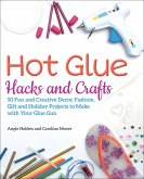 Hot Glue Hacks and Crafts (eBook, ePUB)