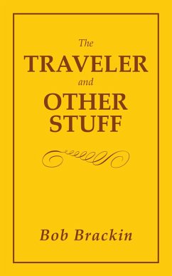 The Traveler and Other Stuff (eBook, ePUB) - Brackin, Bob