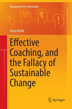 Effective Coaching, and the Fallacy of Sustainable Change - Kohli, Arun