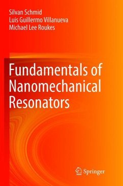 Fundamentals of Nanomechanical Resonators - Schmid, Silvan;Villanueva, Luis Guillermo;Roukes, Michael Lee