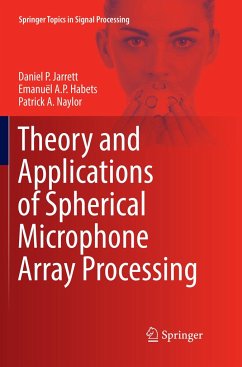 Theory and Applications of Spherical Microphone Array Processing - Jarrett, Daniel P.;Habets, Emanuël A.P.;Naylor, Patrick A.