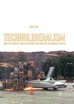 Technoliberalism and the End of Participatory Culture in the United States - Fish, Adam
