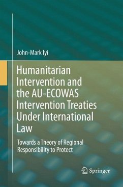 Humanitarian Intervention and the AU-ECOWAS Intervention Treaties Under International Law - Iyi, John-Mark