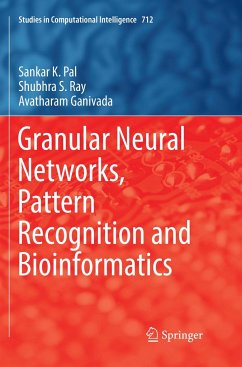 Granular Neural Networks, Pattern Recognition and Bioinformatics - Pal, Sankar K.;Ray, Shubhra S.;Ganivada, Avatharam