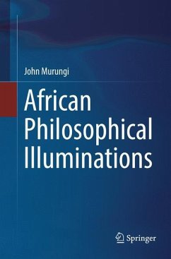 African Philosophical Illuminations - Murungi, John