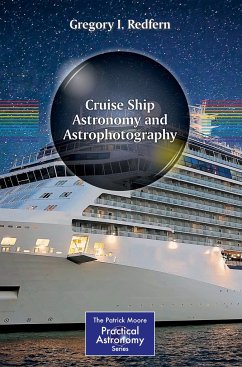 Cruise Ship Astronomy and Astrophotography - Redfern, Gregory I.