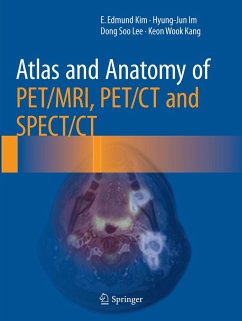 Atlas and Anatomy of PET/MRI, PET/CT and SPECT/CT - Kim, E. Edmund;Im, Hyung-jun;Lee, Dong Soo