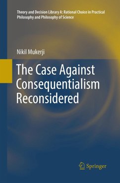 The Case Against Consequentialism Reconsidered - Mukerji, Nikil
