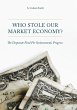 Who Stole Our Market Economy? - Bild 1