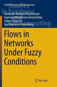 Flows in Networks Under Fuzzy Conditions - Bozhenyuk, Alexander Vitalievich;Gerasimenko, Evgeniya Michailovna;Kacprzyk, Janusz