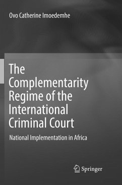 The Complementarity Regime of the International Criminal Court - Imoedemhe, Ovo Catherine