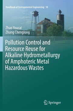 Pollution Control and Resource Reuse for Alkaline Hydrometallurgy of Amphoteric Metal Hazardous Wastes - Youcai, Zhao;Chenglong, Zhang