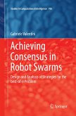 Achieving Consensus in Robot Swarms