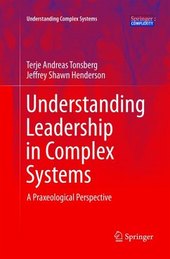 Understanding Leadership in Complex Systems - Tonsberg, Terje Andreas;Henderson, Jeffrey Shawn