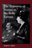 The Hypocrisy of Justice in the Belle Epoque (eBook, ePUB)