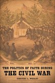 The Politics of Faith during the Civil War (eBook, ePUB)