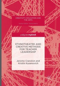 Ethnotheatre and Creative Methods for Teacher Leadership - Cranston, Jerome;Kusanovich, Kristin