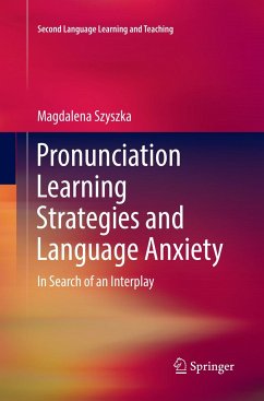 Pronunciation Learning Strategies and Language Anxiety - Szyszka, Magdalena