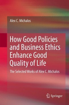 How Good Policies and Business Ethics Enhance Good Quality of Life - Michalos, Alex C.