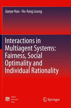 Interactions in Multiagent Systems: Fairness, Social Optimality and Individual Rationality - Hao, Jianye;Leung, Ho-fung