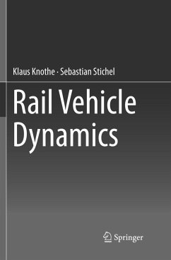 Rail Vehicle Dynamics - Knothe, Klaus;Stichel, Sebastian