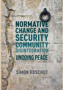 Normative Change and Security Community Disintegration - Koschut, Simon