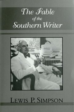 The Fable of the Southern Writer (eBook, ePUB) - Simpson, Lewis P.