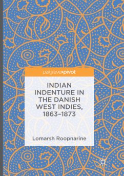 Indian Indenture in the Danish West Indies, 1863-1873 - Roopnarine, Lomarsh