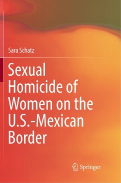 Sexual Homicide of Women on the U.S.-Mexican Border - Schatz, Sara