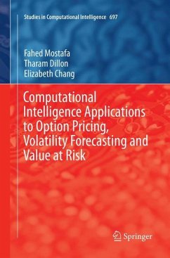 Computational Intelligence Applications to Option Pricing, Volatility Forecasting and Value at Risk - Mostafa, Fahed;Dillon, Tharam;Chang, Elizabeth