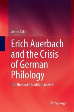 Erich Auerbach and the Crisis of German Philology - Zakai, Avihu