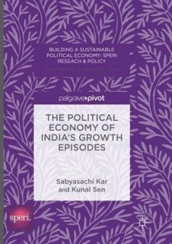 The Political Economy of India's Growth Episodes - Kar, Sabyasachi;Sen, Kunal
