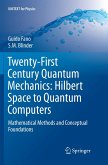 Twenty-First Century Quantum Mechanics: Hilbert Space to Quantum Computers