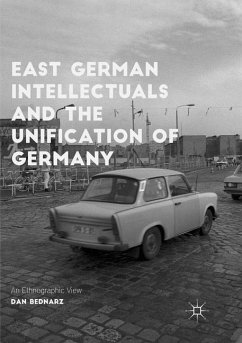 East German Intellectuals and the Unification of Germany - Bednarz, Dan