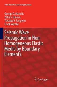 Seismic Wave Propagation in Non-Homogeneous Elastic Media by Boundary Elements - Manolis, George D.;Dineva, Petia S.;Rangelov, Tsviatko V.