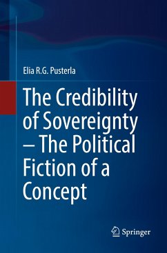 The Credibility of Sovereignty ¿ The Political Fiction of a Concept - Pusterla, Elia R.G.