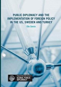 Public Diplomacy and the Implementation of Foreign Policy in the US, Sweden and Turkey - Sevin, Efe