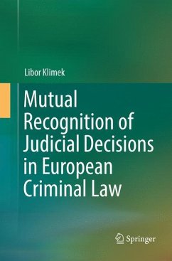 Mutual Recognition of Judicial Decisions in European Criminal Law - Klimek, Libor