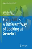 Epigenetics - A Different Way of Looking at Genetics Epigenetics - A Different Way of Looking at Genetics