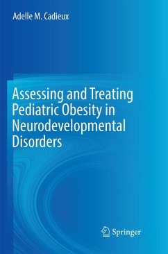 Assessing and Treating Pediatric Obesity in Neurodevelopmental Disorders - Cadieux, Adelle M.