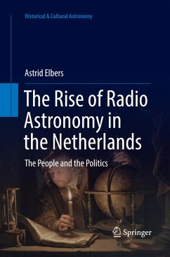 The Rise of Radio Astronomy in the Netherlands - Elbers, Astrid