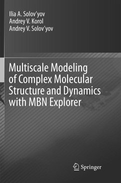 Multiscale Modeling of Complex Molecular Structure and Dynamics with MBN Explorer - Korol, Andrey V.